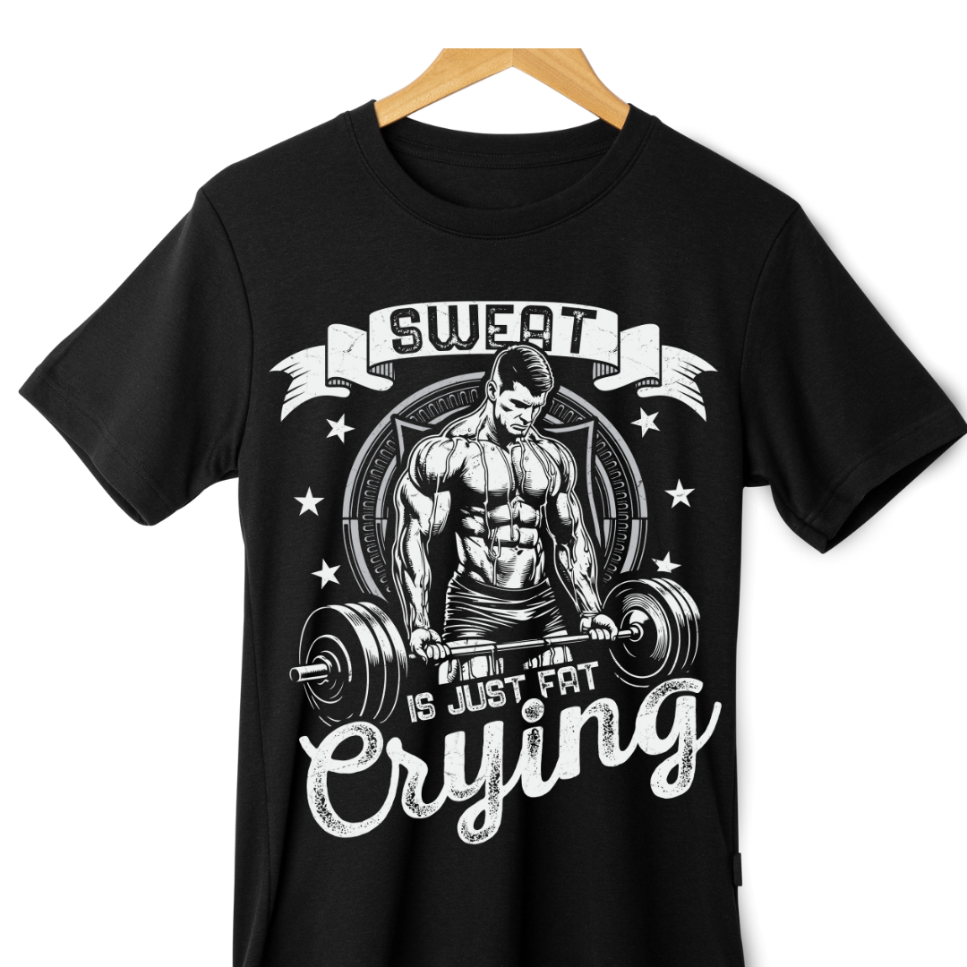 SWEAT IS JUST FAT CRYING