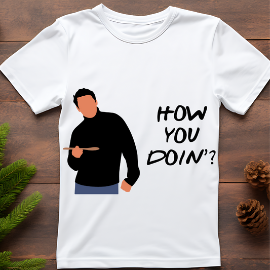 HOW YOU DOIN'?