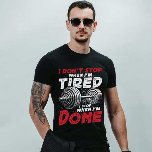 I DON'T STOP WHEN I'M TIRED I STOP WHEN I'M DONE